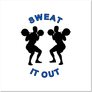 SWEAT IT OUT Posters and Art